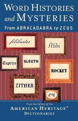 Word Histories and Mysteries: From Abracadabra to Zeus book