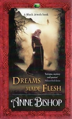 Dreams Made Flesh by Anne Bishop