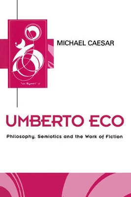 Umberto Eco: Philosophy, Semiotics and the Work of Fiction book