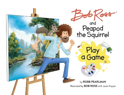 Bob Ross and Peapod the Squirrel Play a Game by Robb Pearlman