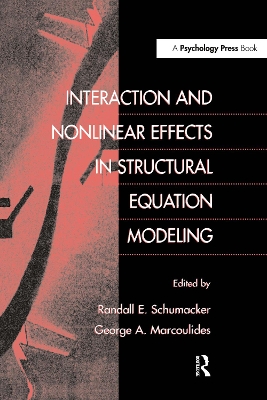 Interaction and Non-Linear Effects in Structural Equation Modeling by Randall E. Schumacker