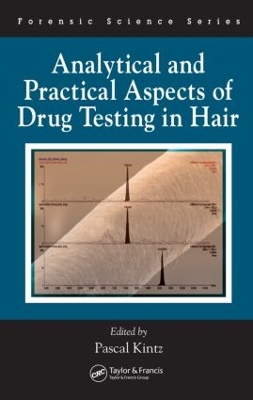 Analytical and Practical Aspects of Drug Testing in Hair by Pascal Kintz