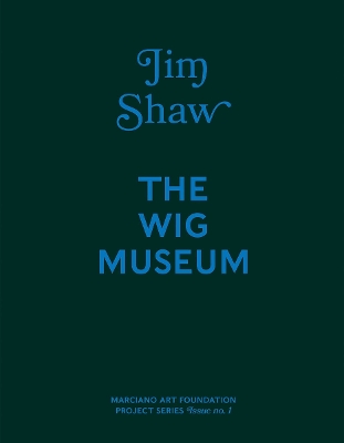 Jim Shaw: The Wig Museum book