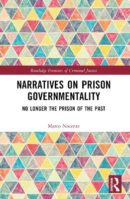 Narratives on Prison Governmentality: No Longer the Prison of the Past book