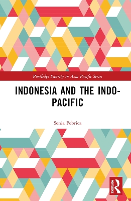 Indonesia and the Indo-Pacific by Senia Febrica