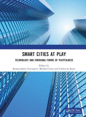 Smart Cities at Play: Technology and Emerging Forms of Playfulness book