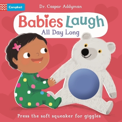Babies Laugh All Day Long: With Soft Squeaker to Press by Dr Caspar Addyman