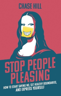 Stop People Pleasing: How to Start Saying No, Set Healthy Boundaries, and Express Yourself book