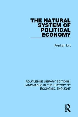 The Natural System of Political Economy by Friedrich List