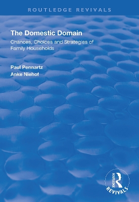 The Domestic Domain: Chances, Choices and Strategies of Family Households book