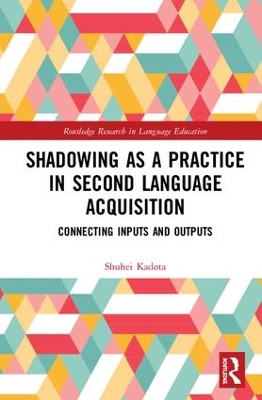 Shadowing as a Practice in Second Language Acquisition: Connecting Inputs and Outputs book
