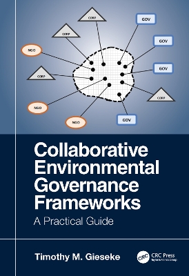 Collaborative Environmental Governance Frameworks: A Practical Guide by Timothy Gieseke