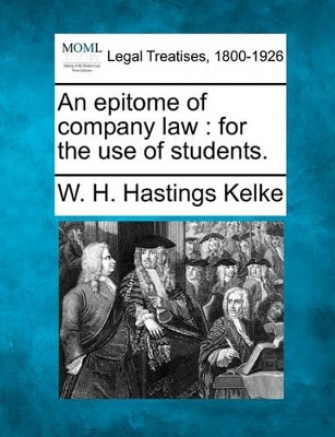 An Epitome of Company Law: For the Use of Students. book