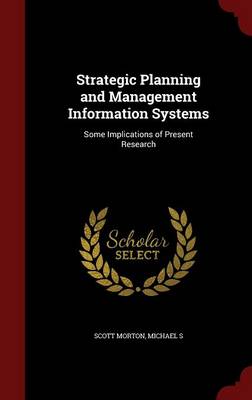 Strategic Planning and Management Information Systems by Michael S Scott Morton