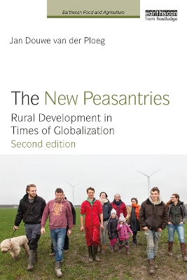 The New Peasantries: Rural Development in Times of Globalization by Jan Douwe van der Ploeg