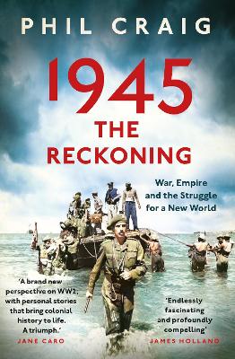 1945: The Reckoning: War, Empire and the Struggle for a New World book