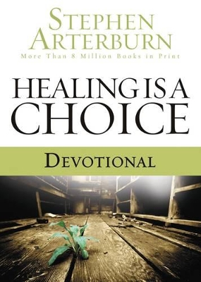 Healing Is a Choice Devotional by Stephen Arterburn