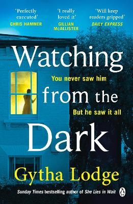 Watching from the Dark: The gripping new crime thriller from the Richard and Judy bestselling author by Gytha Lodge