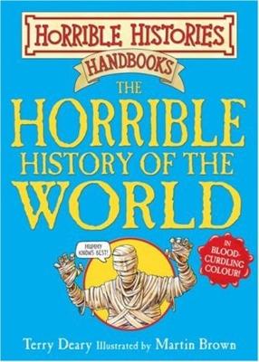 Horrible History of the World by Terry Deary