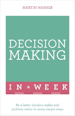 Decision Making In A Week by Martin Manser