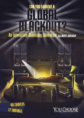Can You Survive a Global Blackout?: An Interactive Doomsday Adventure by Matt Doeden