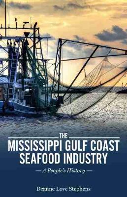 The Mississippi Gulf Coast Seafood Industry: A People's History book