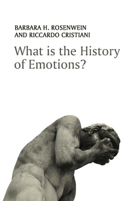 What is the History of Emotions? by Barbara H. Rosenwein