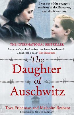 The Daughter of Auschwitz: THE SUNDAY TIMES BESTSELLER - a heartbreaking true story of courage, resilience and survival by Tova Friedman