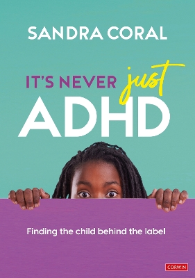 It’s Never Just ADHD: Finding the Child Behind the Label book