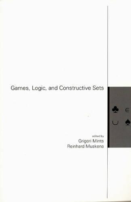 Games, Logic and Constructive Sets by Grigori Mints