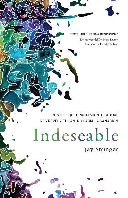 Indeseable: Cómo el quebrantamiento sexual nos revela el camino hacia la sanació n / Unwanted: How sexual brokenness reveals our way to healing book