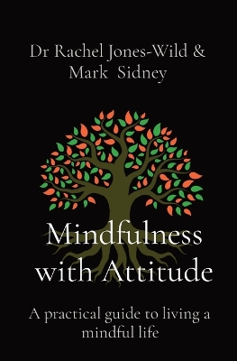 Mindfulness with Attitude: A practical guide to living a mindful life book