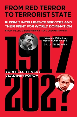 From Red Terror to Terrorist State: Russia's Secret Intelligence Services and Their Fight for World Domination from Felix Dzerzhinsky to Vladimir Putin book