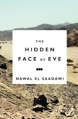 The The Hidden Face of Eve: Women in the Arab World by Nawal El Saadawi