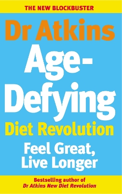 Dr Atkins Age-Defying Diet Revolution: Feel great, live longer book
