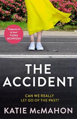 The Accident: The gripping suspense novel for fans of Liane Moriarty by Katie McMahon