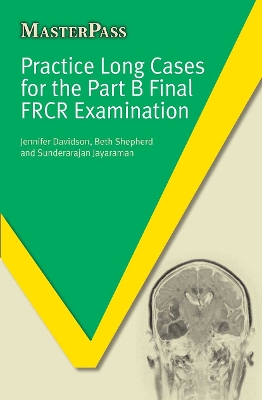 Practice Long Cases for the Part B Final FRCR Examination book