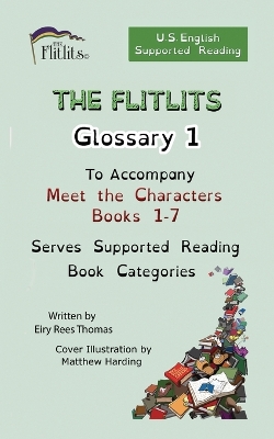 THE FLITLITS, Glossary 1, To Accompany Meet the Characters, Books 1-7, Serves Supported Reading Book Categories, U.S. English Version book