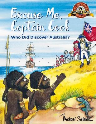Excuse Me, Captain Cook: Who Did Discover Australia? by Michael Salmon