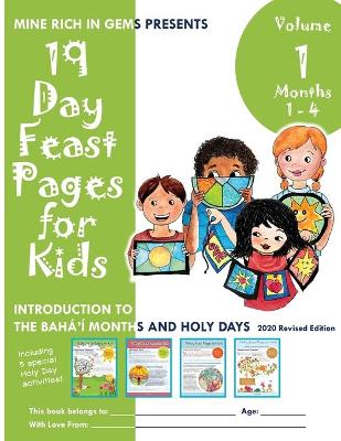 19 Day Feast Pages for Kids - Volume 1 / Book 1: Introduction to the Bahá'í Months and Holy Days (Months 1 - 4) book