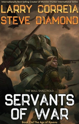 Servants of War: Volume 1 by Larry Correia