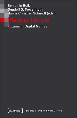 Playing Utopia – Futures in Digital Games book