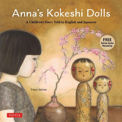 Anna's Kokeshi Dolls: A Children's Story Told in English and Japanese (With Free Audio Recording) book