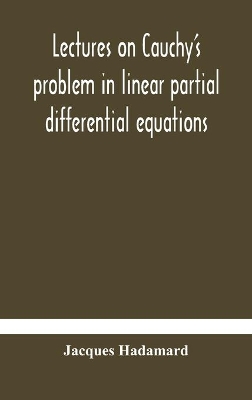 Lectures on Cauchy's problem in linear partial differential equations book