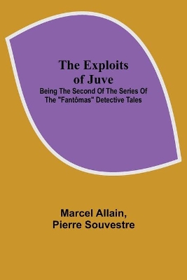 The Exploits of Juve; Being the Second of the Series of the 