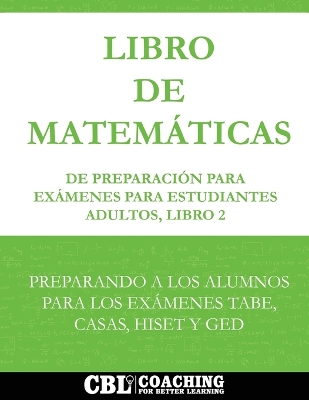 Libro de Matemáticas de Preparación Para Exámenes Para Estudiantes Adultos, Libro 2 book