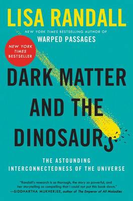Dark Matter and the Dinosaurs by Lisa Randall