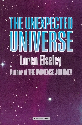 The Unexpected Universe by Loren Eiseley