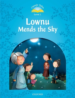 Classic Tales Second Edition: Level 1: Lownu Mends the Sky book