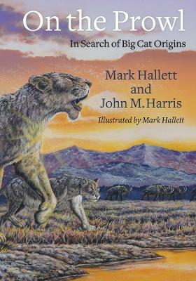 On the Prowl: In Search of Big Cat Origins by Mark Hallett